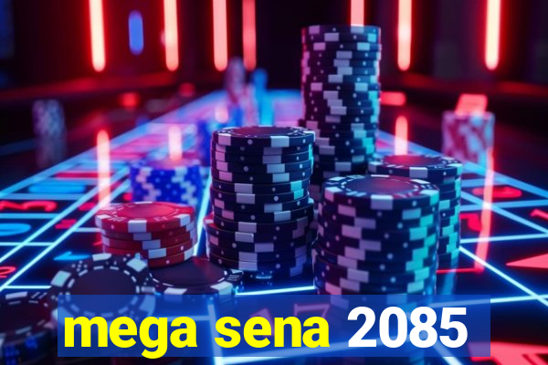 mega sena 2085